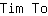 T***o