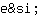 e***i;
